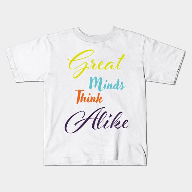 Great minds think alike Kids T-Shirt by Czajnikolandia